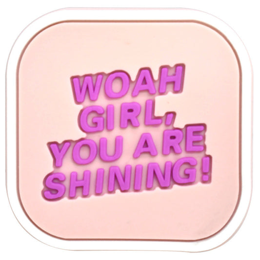 Woah girl you're shining!