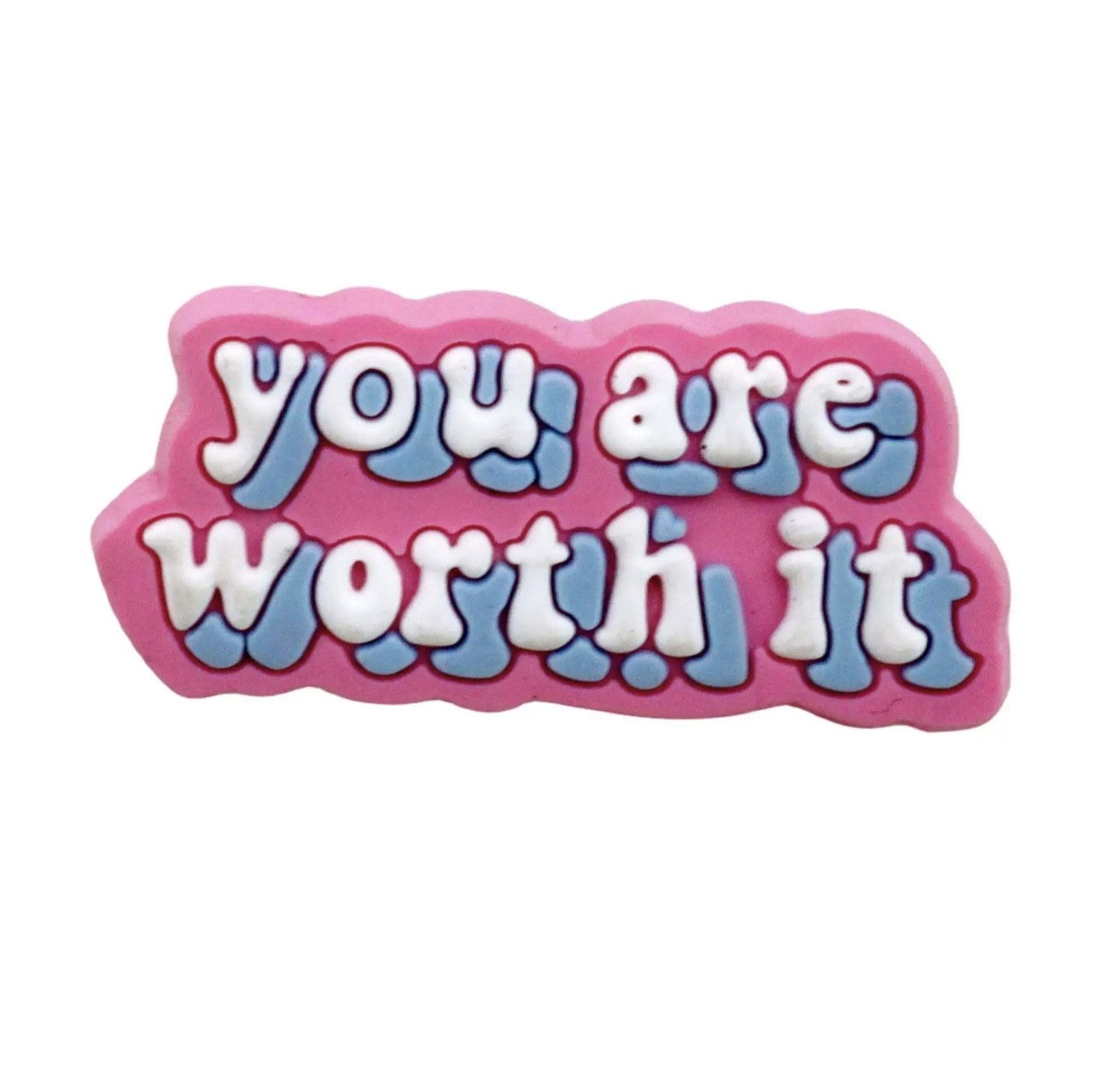 You are worth it